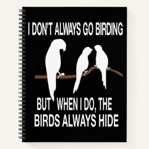Funny Birding funny Birds quotes Notebook