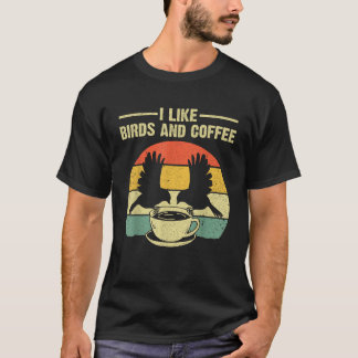 Funny Birds Coffee Design For Men Women Bird Lover T-Shirt