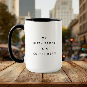 Funny Birth Stone Coffee Lover Humour Mug