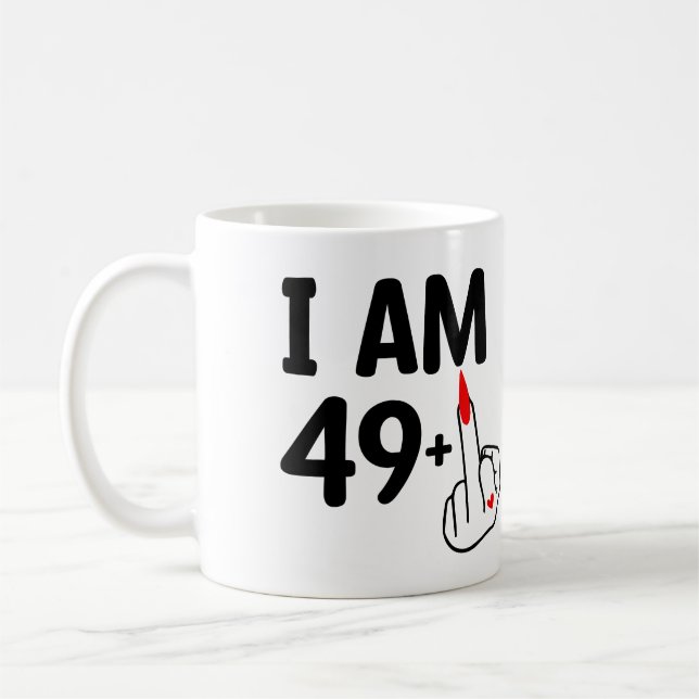 Funny Birthday 50 Years old I'm 49 plus  Coffee Mug (Left)