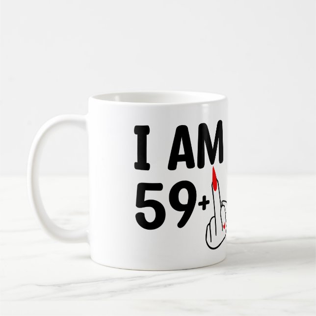 Funny Birthday 60 Years old I'm 59 Coffee Mug (Left)