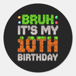Funny Birthday Boy Bruh It's My 10th Birthday Game Classic Round Sticker