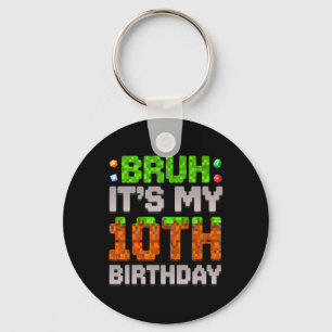 Funny Birthday Boy Bruh It's My 10th Birthday Game Keychain