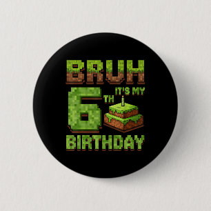 Funny Birthday Boy Bruh Its My 6th Birthday Game P 2 Inch Round Button