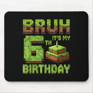 Funny Birthday Boy Bruh Its My 6th Birthday Game P Mouse Pad
