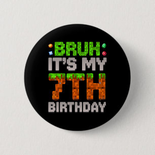 Funny Birthday Boy Bruh It's My 7th Birthday Gamer 2 Inch Round Button