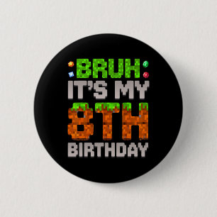 Funny Birthday Boy Bruh It's My 8th Birthday Gamer 2 Inch Round Button