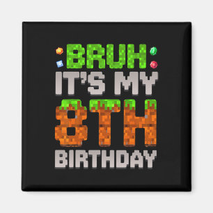 Funny Birthday Boy Bruh It's My 8th Birthday Gamer Magnet