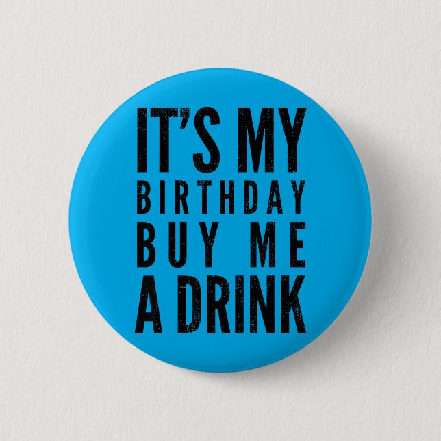 Funny Birthday Buy A Drink Funny Drinking Quote 2 Inch Round Button (Front)