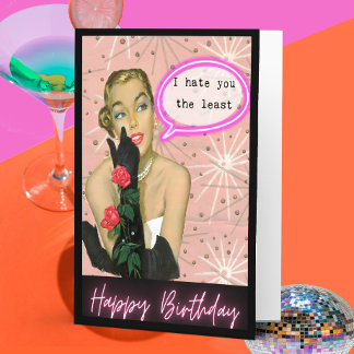 Funny Birthday Card Best Friend Hate you the least