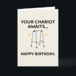 Funny Birthday Card For Men Women Dad Mom Friends<br><div class="desc">Celebrate getting older with a laugh! This hilarious birthday card features a walker with the phrase “Your chariot awaits…” — perfect for poking fun at aging in a lighthearted way. A great gag gift for friends, coworkers, or family members who love a good joke on their birthday. Add a personal...</div>