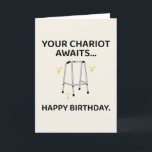 Funny Birthday Card For Men Women Dad Mom Friends<br><div class="desc">Celebrate getting older with a laugh! This hilarious birthday card features a walker with the phrase “Your chariot awaits…” — perfect for poking fun at aging in a lighthearted way. A great gag gift for friends, coworkers, or family members who love a good joke on their birthday. Add a personal...</div>