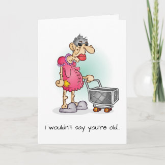 Funny Birthday Card For Women About Getting Old
