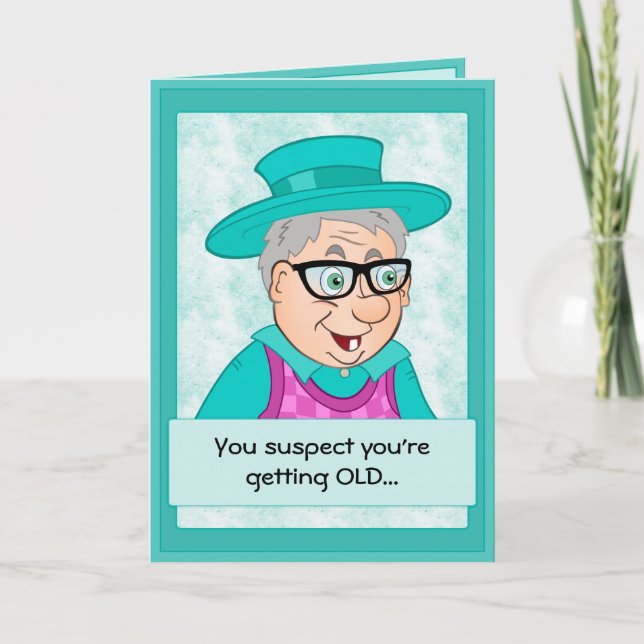 Funny Birthday Card: Getting Old Card (Front)