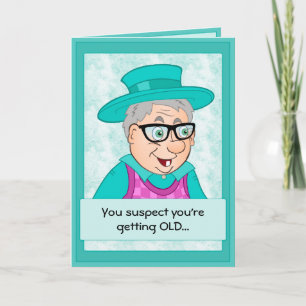 Funny Birthday Card: Getting Old Card