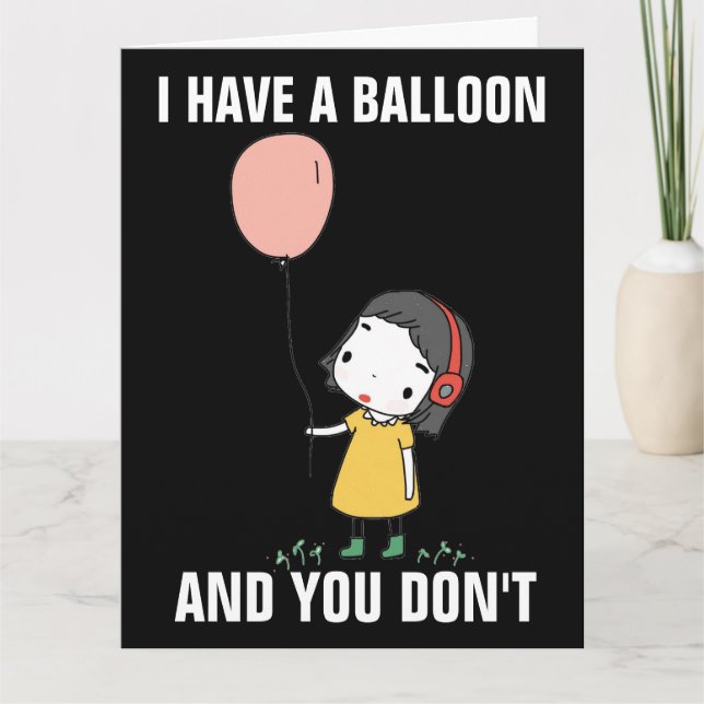 FUNNY BIRTHDAY CARD LITTLE GIRL I HAVE A BALLOON  (Front)