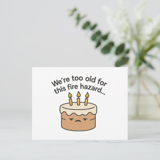 Funny Birthday Card – Too Old for This Fire Hazard (Standing Front)