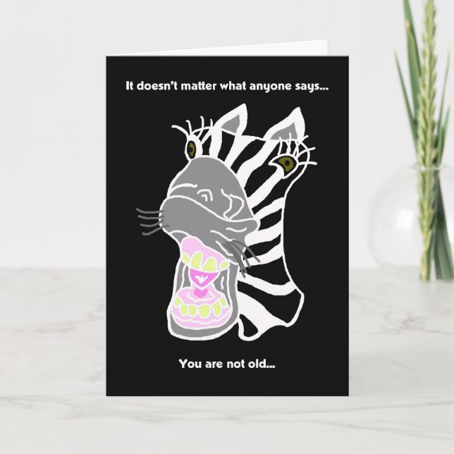 Funny Birthday Card -- You are Not Old Zebra Humou (Front)