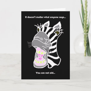 Funny Birthday Card -- You are Not Old Zebra Humou