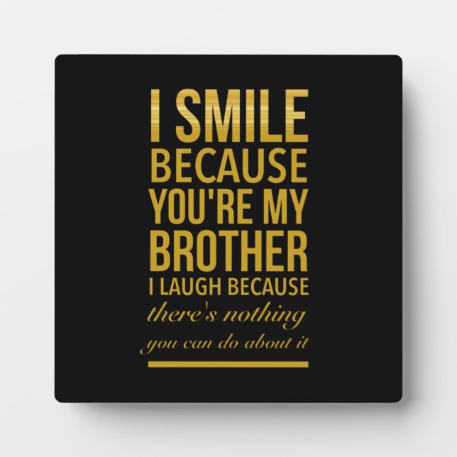 Funny birthday gifts for brothers from big sister plaque (Front)