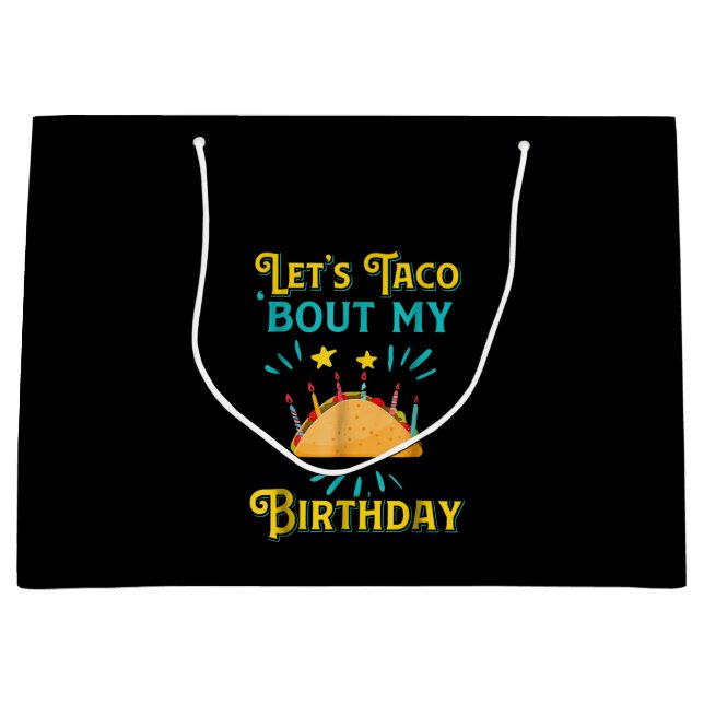 Funny Birthday Lets Taco Bout My Birthday Taco Large Gift Bag (Front)