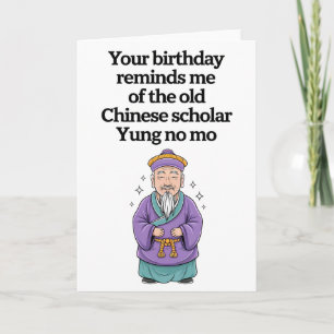 Funny Birthday Old Chinese Scholar Yung No Mo Card