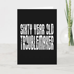 Funny Birthdays : Sixty Year Old Troublemaker Card