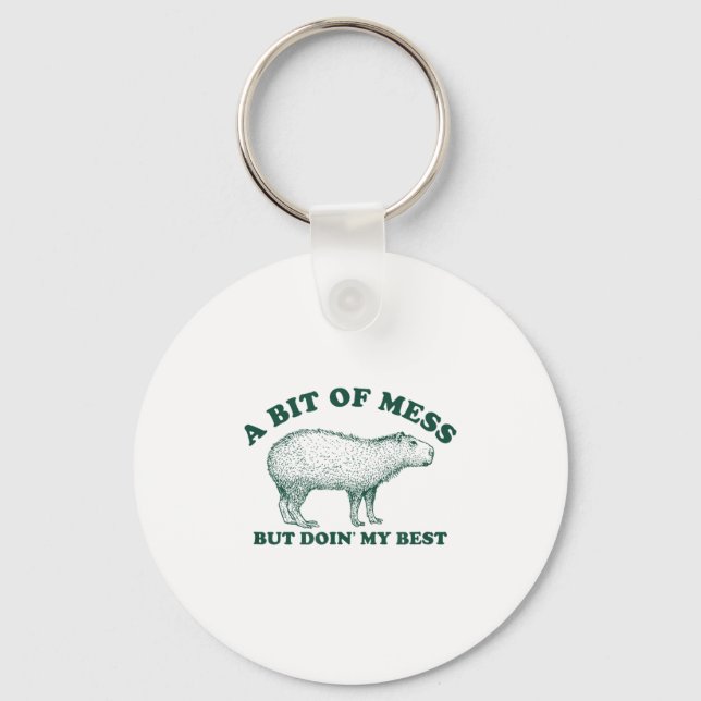 Funny Bit Of A Mess Capybara Meme Graphic For Wome Keychain (Front)
