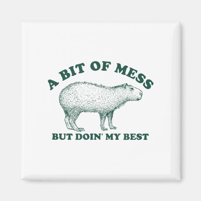 Funny Bit Of A Mess Capybara Meme Graphic For Wome Magnet (Front)