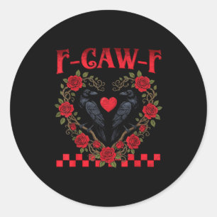 Funny Black Bird F-caw-f Anti Valentines Day Singl Classic Round Sticker