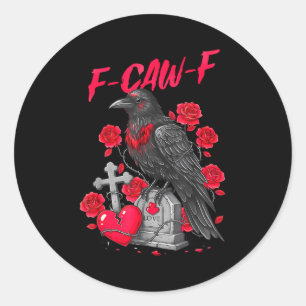 Funny Black Bird F-caw-f Anti Valentines Day Singl Classic Round Sticker