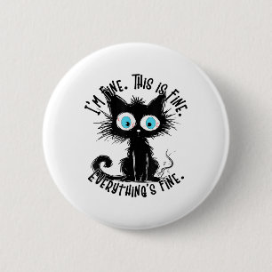Funny Black Cat Art It's Fine I'm Fine Everything  2 Inch Round Button