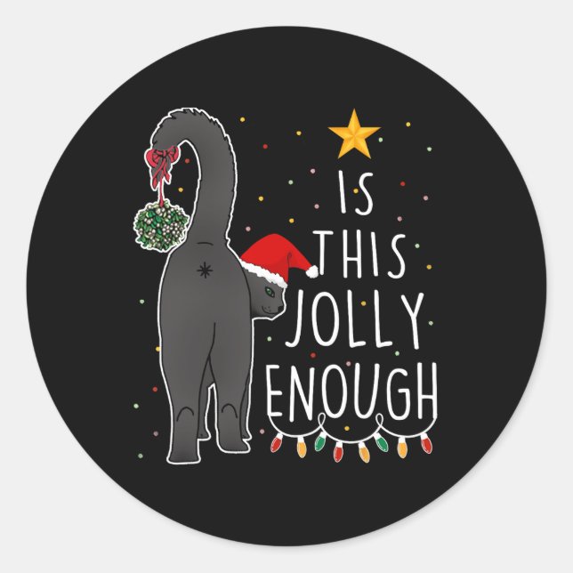 Funny Black Cat Christmas Is This Jolly Enough Wom Classic Round Sticker (Front)