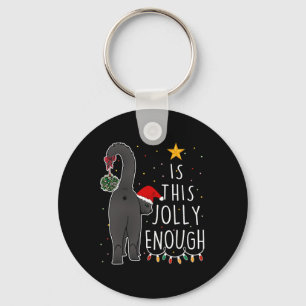 Funny Black Cat Christmas Is This Jolly Enough Wom Keychain
