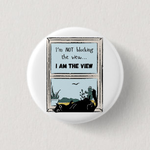Funny Black Cat, I am the view 1 Inch Round Button