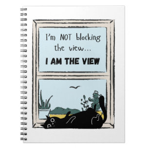 Funny Black Cat, I am the view  Notebook