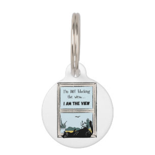 Funny Black Cat, I am the view  Pet Tag