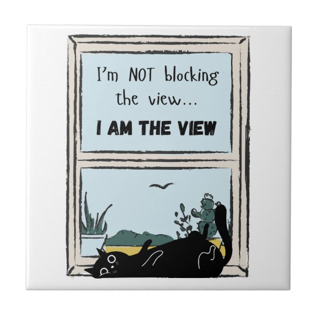 Funny Black Cat, I am the view  Tile (Front)