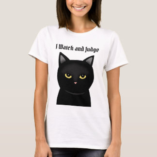 Funny Black Cat I watch and Judge Cat Lover gift T-Shirt