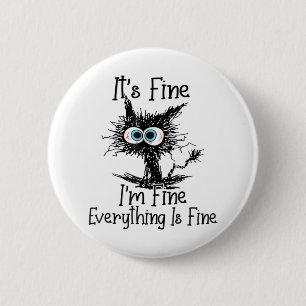 Funny Black Cat It's Fine I'm Fine Everything Is F 2 Inch Round Button