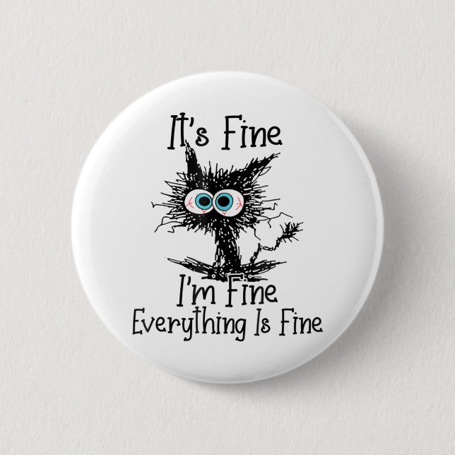 Funny Black Cat It's Fine I'm Fine Everything Is F 2 Inch Round Button (Front)
