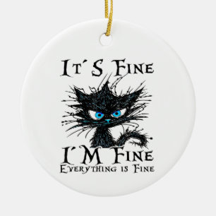 Funny Black Cat It's Fine I'm Fine Everything Is F Ceramic Ornament