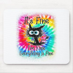 Funny Black Cat It's Fine I'm Fine Everything Is F Mouse Pad