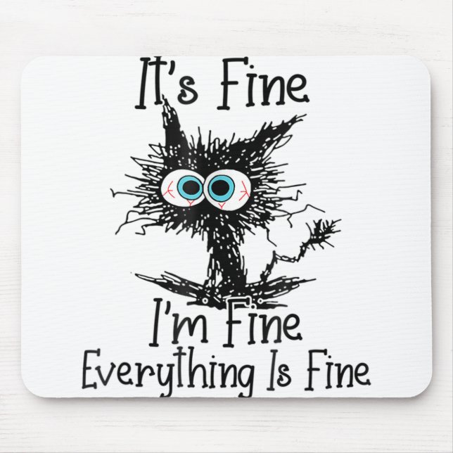 Funny Black Cat It's Fine I'm Fine Everything Is F Mouse Pad (Front)