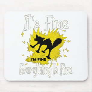 Funny Black Cat It's Fine I'm Fine Everything Is F Mouse Pad