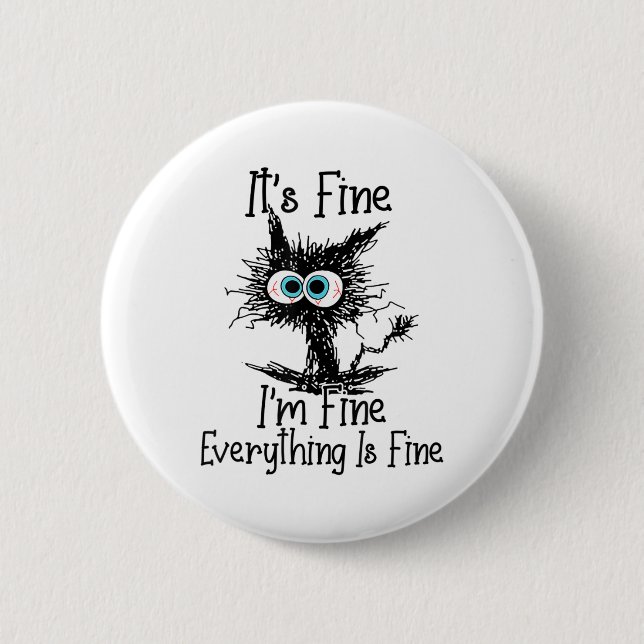 Funny Black Cat It's Fine Im Fine Everything Is Fi 2 Inch Round Button (Front)