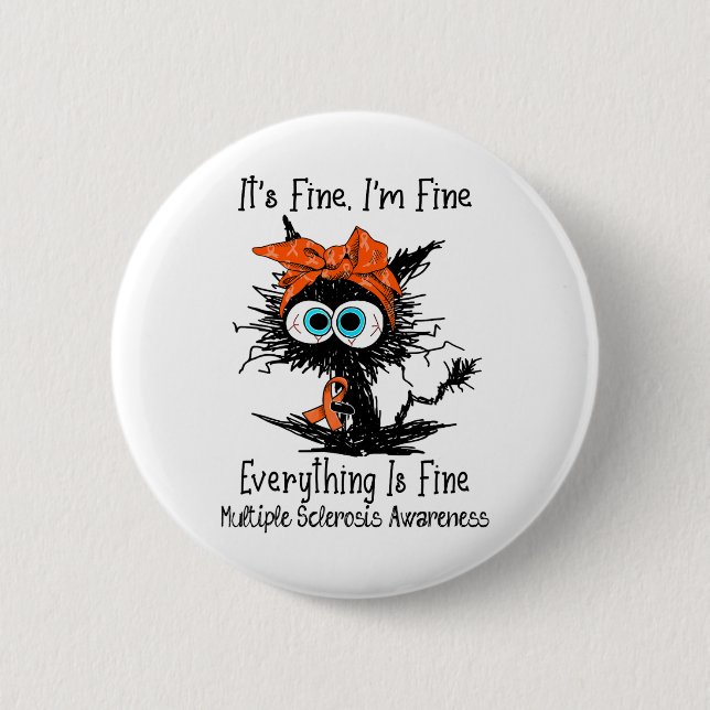 Funny Black Cat Its Fine I'm Fine Multiple Scleros 2 Inch Round Button (Front)