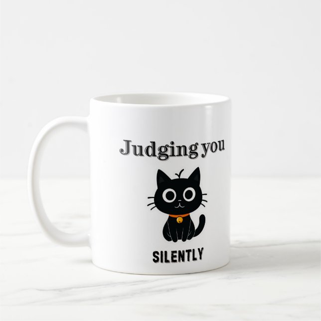 Funny Black Cat "Judging You Silently" Sarcastic  Coffee Mug (Left)