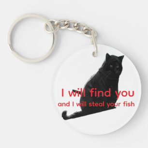 Funny Black Cat Meme I Will Find You Steal Fish Keychain