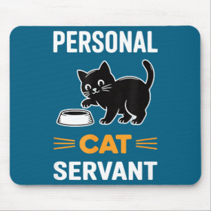 Funny Black Cat Servant Of Tiny Furry Overlord Mouse Pad